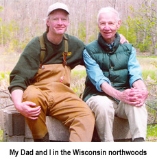 My Dad and I in the Wisconsin northwoods