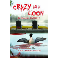 Items of Local Interest - Crazy As a Loon by Joanna Dymond